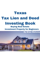 Texas Tax Lien and Deed Investing Book Buying Real Estate Investment Property for Beginners B0CLY3JVV9 Book Cover