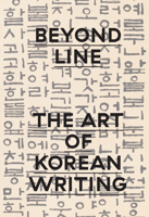 Beyond Line: The Art of Korean Writing 3791358146 Book Cover
