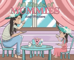 All Kinds of Mommies 1638742375 Book Cover