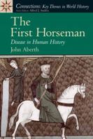 The First Horseman: Disease in Human History (Connections Series for World History) 0131893416 Book Cover