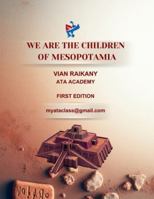 WE ARE THE CHILDREN OF MESOPOTAMIA B0G3Y4B8GC Book Cover