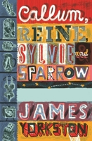 Callum, Reine, Sylvie and Sparrow 0857306359 Book Cover