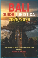 BALI GUIDA TURISTICA 2025/2026: Trekking all'alba, cibo di strada e arte balinese (Italian Edition) B0FPG3DHPY Book Cover