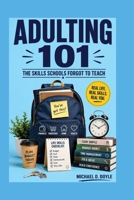 Adulting 101: The Skills Schools Forgot to Teach B0HCM25K4L Book Cover