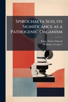 Spirochaeta suis; its significance as a pathogenic organism 1172256349 Book Cover