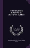 Tales of Jewish History, by the Misses C. & M. Moss 1355770793 Book Cover