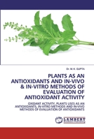 Plants as an Antioxidants and In-Vivo & In-Vitro Methods of Evaluation of Antioxidant Activity 6202552921 Book Cover