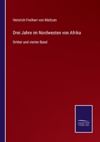 Drei Jahre im Nordwesten von Afrika: Dritter und vierter Band 3375070705 Book Cover