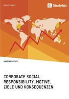 Corporate Social Responsibility. Motive, Ziele und Konsequenzen 3960951027 Book Cover