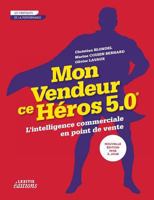 Mon vendeur ce héros 5.0 L'intelligence commerciale en point de vente 2362331792 Book Cover