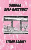 Sakura Self-Destruct 1707015988 Book Cover