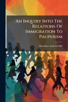An Inquiry Into The Relations Of Immigration To Pauperism 1274791103 Book Cover