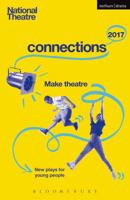 National Theatre Connections 2017: Fomo; Extremism; Musical Differences; Status Update; The School Film; The Monstrum; The Snow Dragons; Three; #Yolo; Zero for the Young Dudes! 1350033596 Book Cover