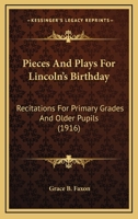 Pieces and Plays for Lincoln's Birthday (Classic Reprint) 1120675073 Book Cover