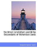 The Direct Forefathers and All the Descendants of Richardson Sands 1016555342 Book Cover