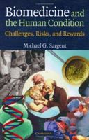 Biomedicine and the Human Condition: Challenges, Risks, and Rewards 0521541484 Book Cover