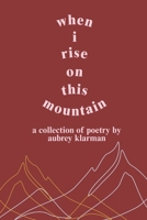 when i rise on this moutain B0FCPS4QL8 Book Cover
