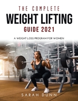The Complete Weight Lifting Guide 2021: A Weight Loss Program for Women null Book Cover