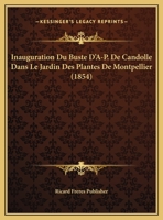 Inauguration Du Buste D'A-P. De Candolle Dans Le Jardin Des Plantes De Montpellier (1854) 1169644090 Book Cover