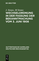Wechselordnung in der Fassung der Bekanntmachung vom 3. Juni 1908 3112676335 Book Cover