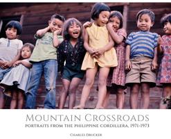 Mountain Crossroads: Portraits from the Philippine Cordillera, 1971-73 1733879404 Book Cover