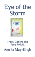 Eye of the Storm : Trolls, Goblins and Fairy Folk III 1708585397 Book Cover