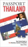 Passport Thailand: Your Pocket Guide to Thai Business, Customs & Etiquette ("Passport to the World) ("Passport to the World) 1885073267 Book Cover