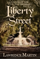 Liberty Street: A Novel of Late Civil War Savannah 0997895934 Book Cover