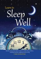 Learn to Sleep Well: Get to sleep, stay asleep, overcome sleep problems, and revitalize your body and mind 078583463X Book Cover