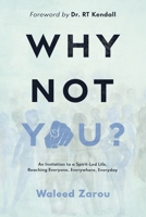 Why Not You?: An Invitation to a Spirit-led Life, Reaching Everyone, Everywhere, Everyday B0CJ45MZ6K Book Cover