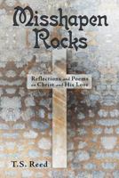 Misshapen Rocks: Reflections and Poems on Christ and His Love 1973628708 Book Cover
