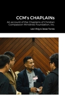 CCM's CHAPLAINs: An account of the Chaplains' works in the Christian Compassion Ministries of the Cubao Reformed Baptist Church 1312108320 Book Cover