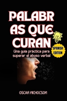 PALABRAS QUE CURAN: Una guía práctica para superar el abuso verbal B0FTZFXFZ3 Book Cover