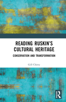 Reading Ruskin’s Cultural Heritage: Conservation and Transformation 1032480955 Book Cover