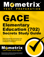 GACE Elementary Education (702) Secrets Study Guide: GACE Exam Review and Practice Test for the Georgia Assessments for the Certification of Educators 1516730984 Book Cover