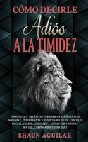 Cómo Decirle Adiós a la Timidez: Todo lo que necesitas para ser la persona más sociable, interesante y respetable de tu círculo social. Compilación 2 ... Carisma Decodificado 1646942760 Book Cover