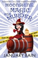 Moonshine, Magic and Murder 1839439777 Book Cover