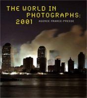 The World in Photographs 2001: Agence France-Presse 0810932237 Book Cover