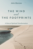 The Wind and the Footprints: A Story of Spiritual Transformation B0CR4JL3TX Book Cover
