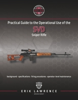Practical Guide to the Operational Use of the SVD Dragunov Sniper Rifle 1941998089 Book Cover