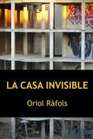 La casa invisible: les infinites maneres de mirar-se, o no, una mateixa cosa 1530700124 Book Cover