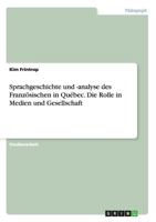 Sprachgeschichte und -analyse des Franzsischen in Qubec. Die Rolle in Medien und Gesellschaft 3656755140 Book Cover