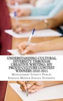 Understanding Cultural Diversity through Creative Writing: My Proud Culture Contest Winners 2010-2011 146111795X Book Cover