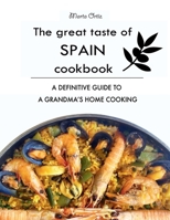 The Great Taste of Spain Cookbook: A definitive guide to a grandma's home cooking 1792912471 Book Cover