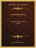Comforted Of God: Thoughts For Mourners 1356751490 Book Cover