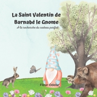 La Saint Valentin de Barnab� le Gnome: A la recherche du cadeau parfait B09PMBJR7P Book Cover