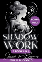 Shadow Work Journal for Beginners: An In-Depth Guidebook to Personal Growth with Workbook Exercises, Prompts and Reflective Questions B0CQC695Y9 Book Cover
