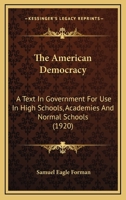 The American democracy, a text in government for use in high schools, academies and normal schools 1167023560 Book Cover