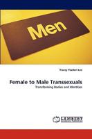 Female to Male Transsexuals: Transforming Bodies and Identities 3838354672 Book Cover