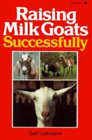 Raising Milk Goats Successfully 0913589241 Book Cover